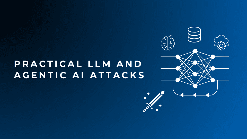 Practical LLM and Agentic AI Attacks Banner